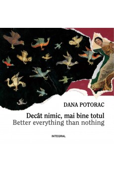DECÂT NIMIC, MAI BINE TOTUL - Potorac Dana